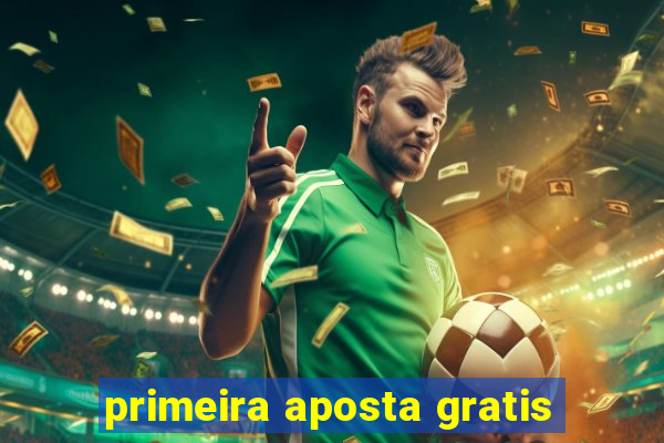 primeira aposta gratis